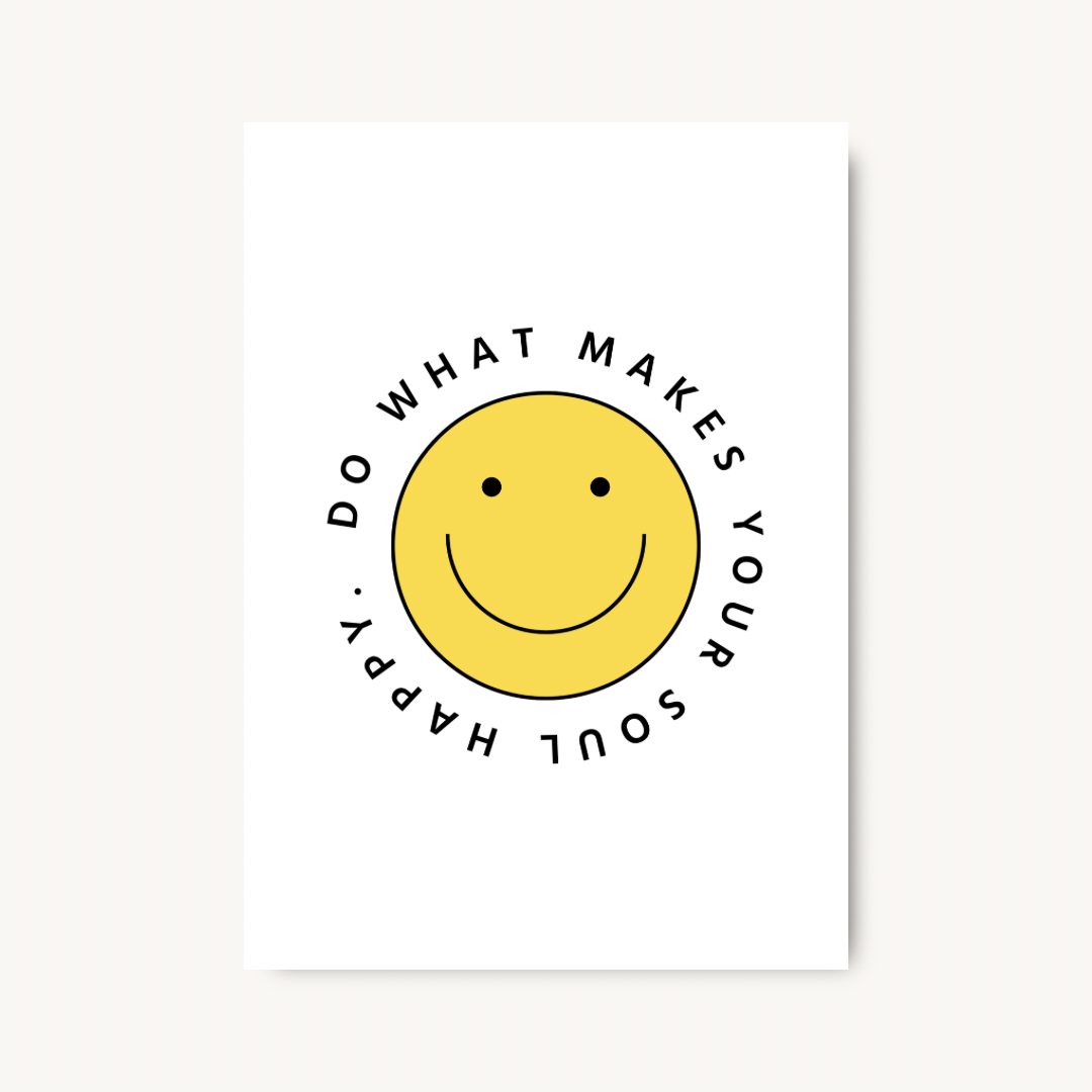 Do What Makes Your Soul Happy Print