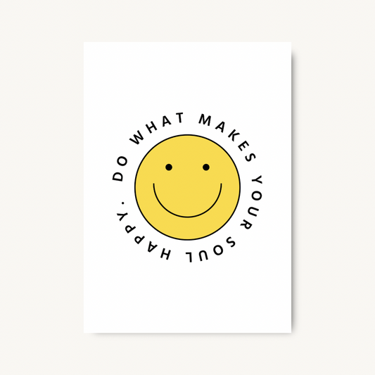 Do What Makes Your Soul Happy Print