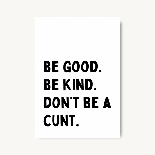 Be Good Be Kind Quote Print