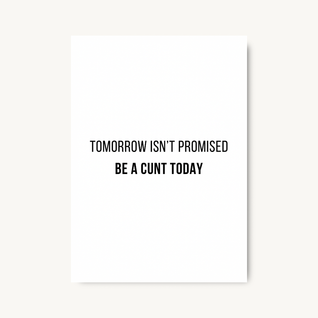 Tomorrow Isn’t Promised Quote Print