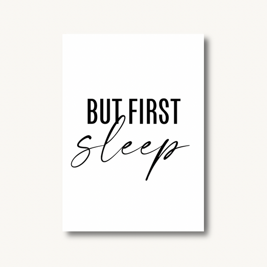 But First Sleep Quote Print