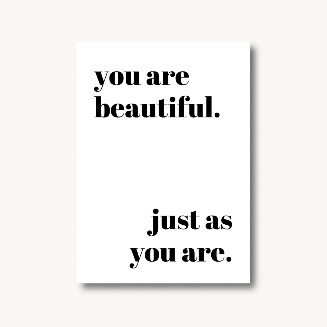 You Are Beautiful. Just As You Are Print