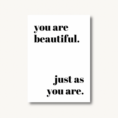 You Are Beautiful. Just As You Are Print
