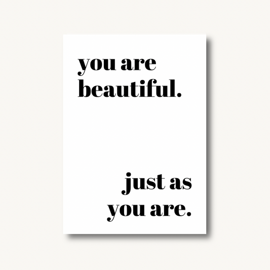 You Are Beautiful. Just As You Are Print