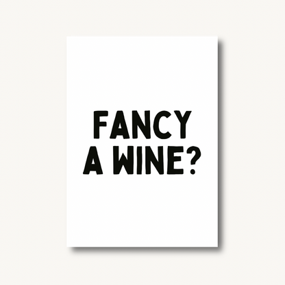 Fancy A Wine Quote Print