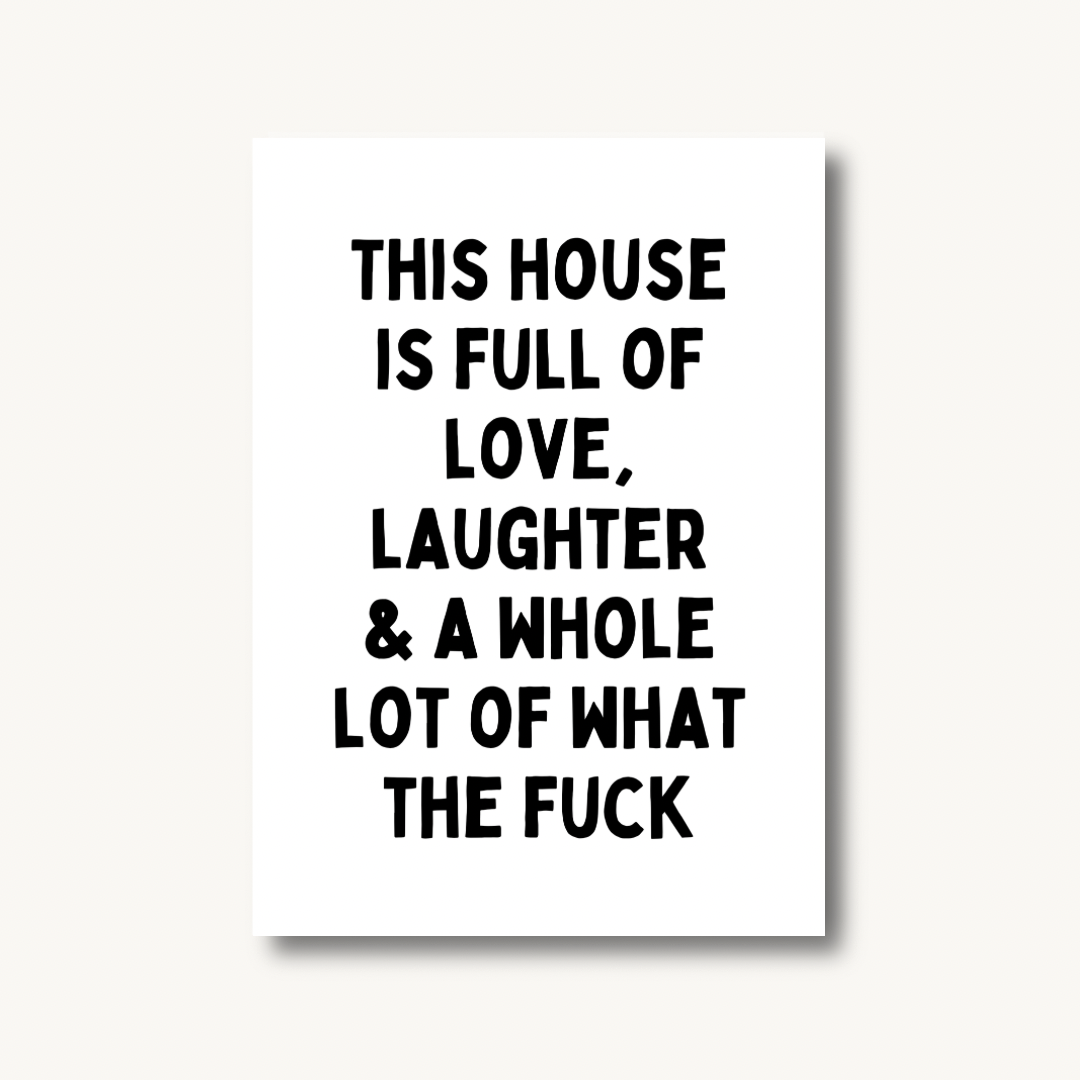 This House Runs on Love, Laughs & WTF Moments Print