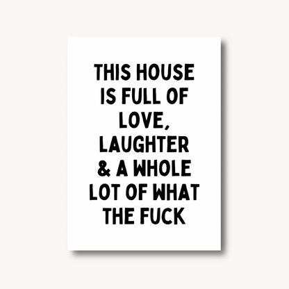 This House Runs on Love, Laughs & WTF Moments Print