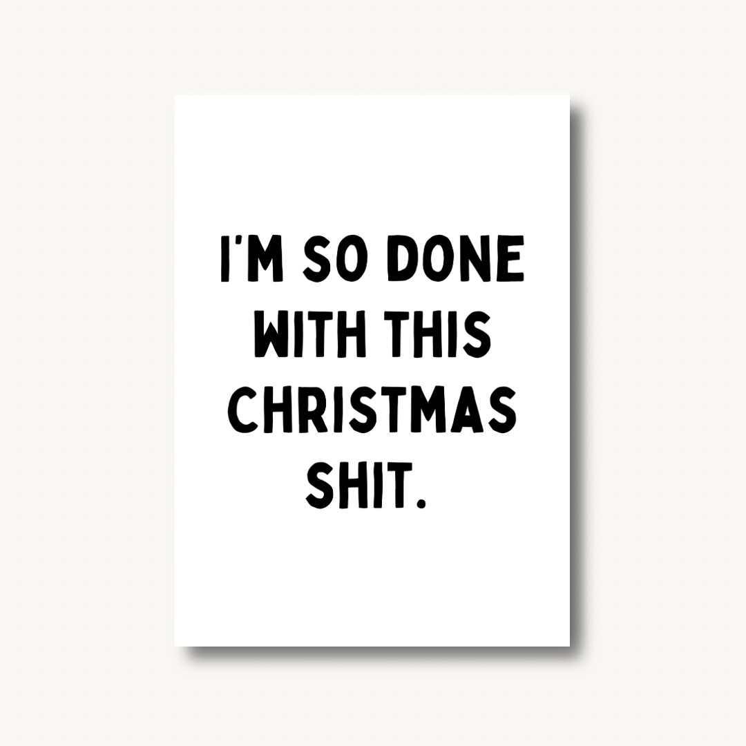I’m So Done With This Christmas Shit Quote Print