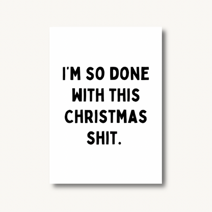 I’m So Done With This Christmas Shit Quote Print