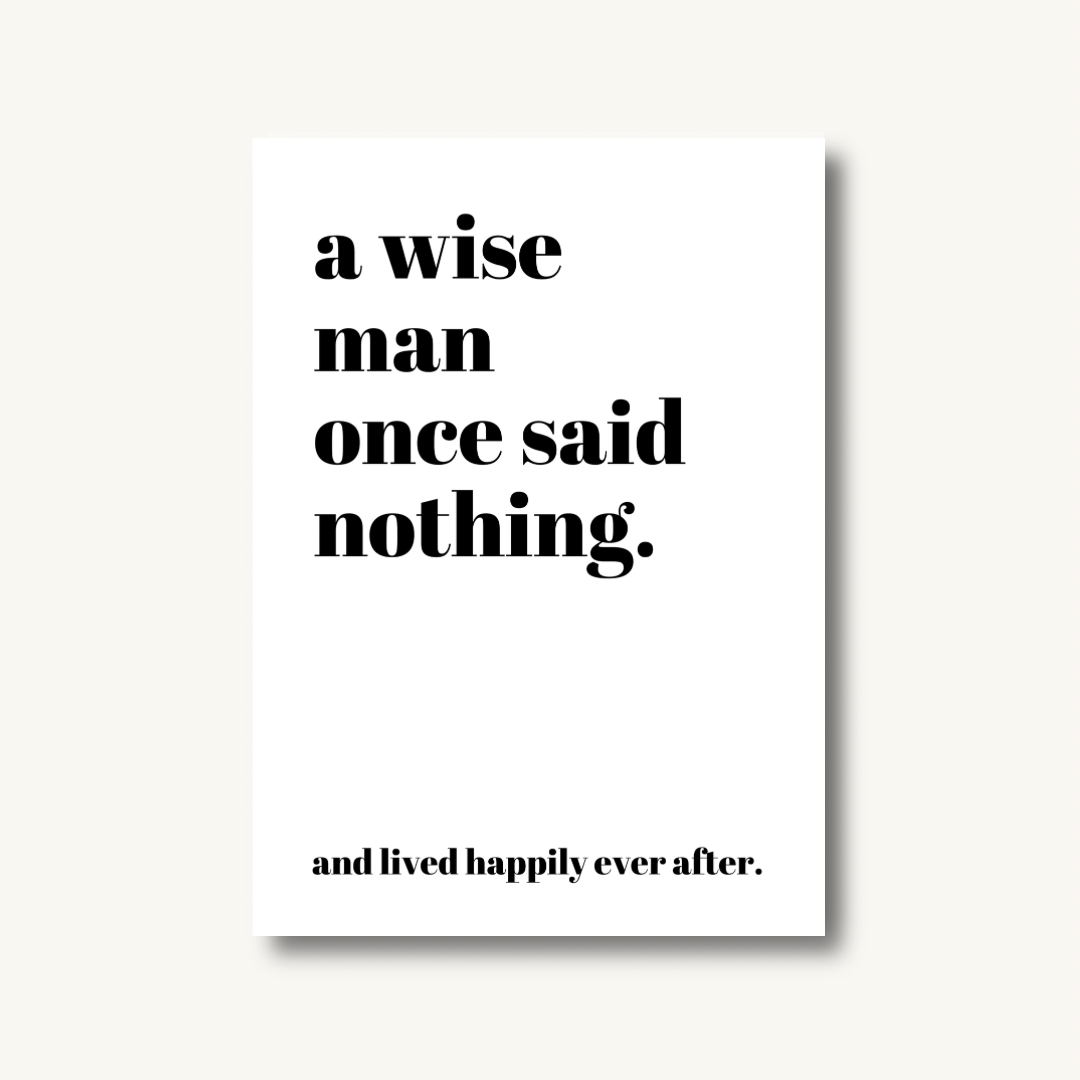 A Wise Man Said Nothing Print