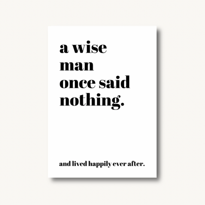 A Wise Man Said Nothing Print