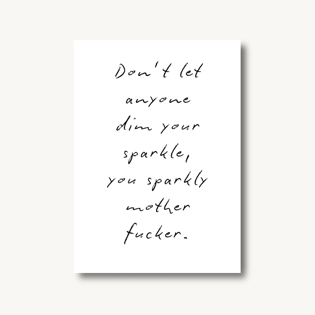 Don't Let Anyone Dim Your Sparkle Print