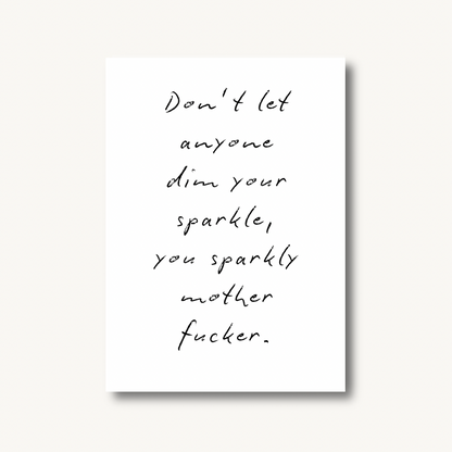 Don't Let Anyone Dim Your Sparkle Print