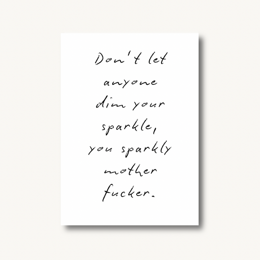 Don't Let Anyone Dim Your Sparkle Print
