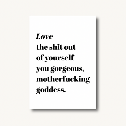 Love The Sh*t Out of Yourself, Goddess Print