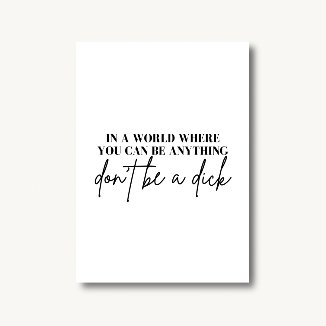 Don't Be A Dick Print