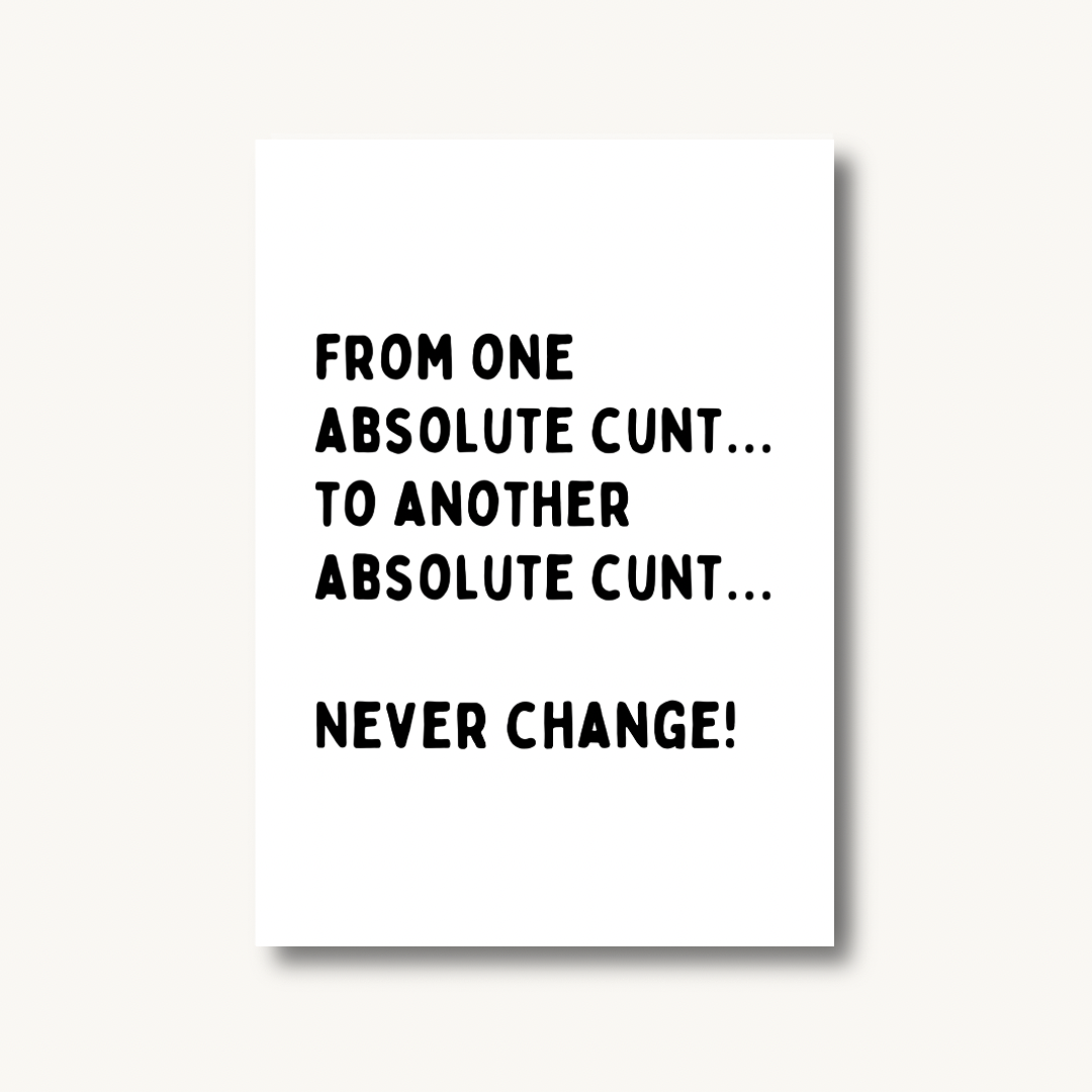 From One Absolute C*nt to Another Print