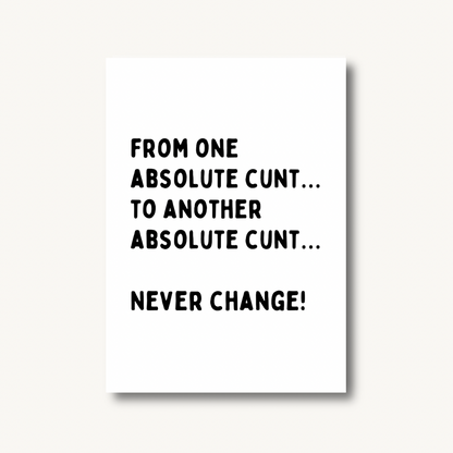 From One Absolute C*nt to Another Print