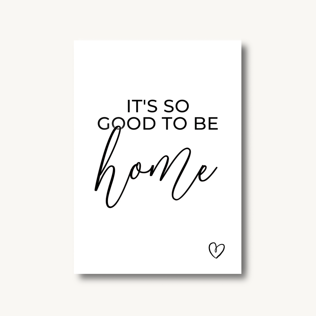 It's So Good To Be Home Print