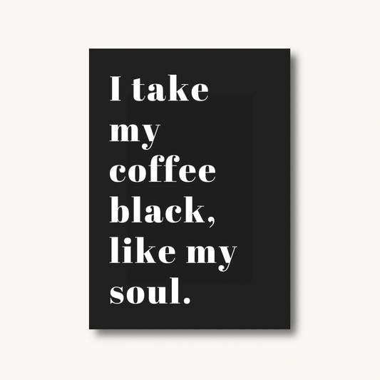 Black Coffee, Black Soul Print
