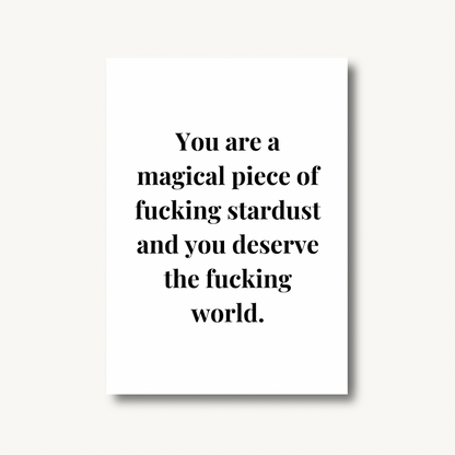 You Are a Piece of F*cking Stardust Print