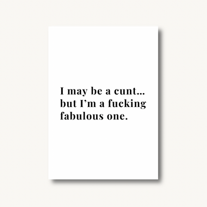 I May Be A C*nt Print