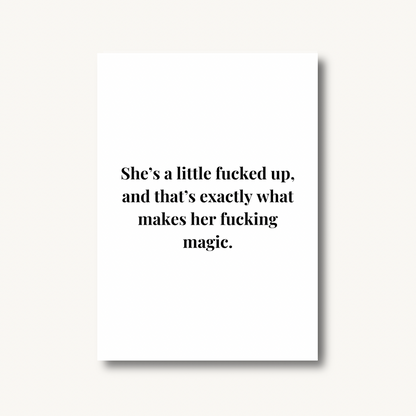 She's A Little F*cked Up Print