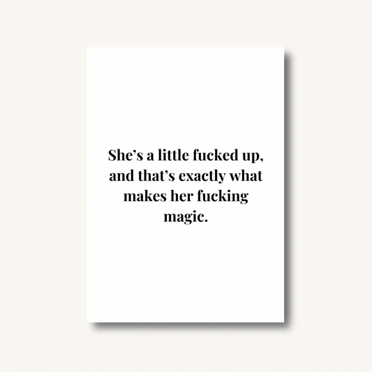 She's A Little F*cked Up Print