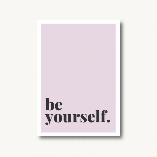 Be Yourself, Quote Print