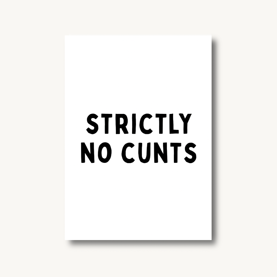 Strictly No C*nts Print