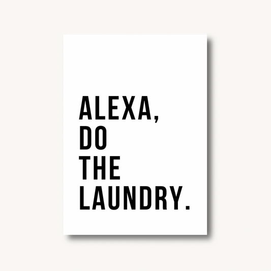 Alexa Do The Laundry Print