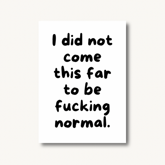 I Did Not Come This Far Print,