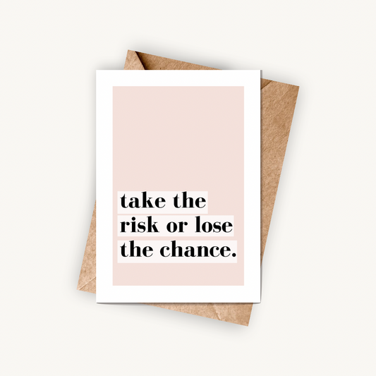Take The Risk Or Lose The Chance, A6 Greeting Card