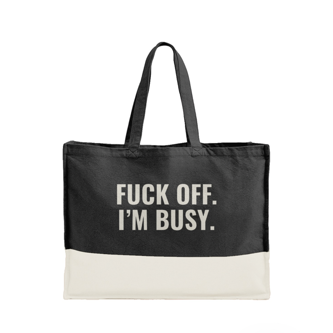 F*ck Off, I’m Busy Organic Canvas Tote Bag