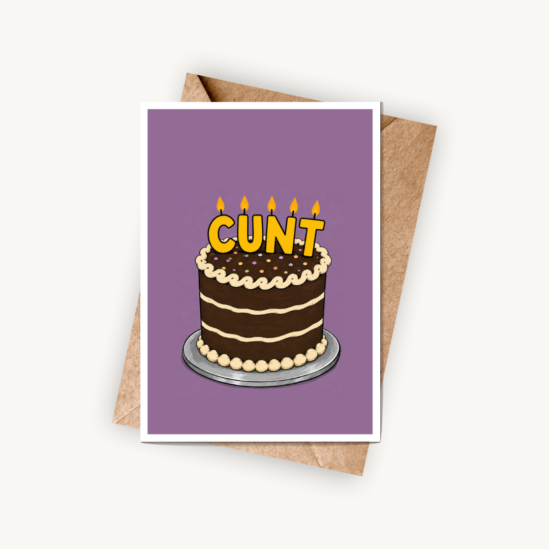 Funny Birthday Card, C*nt Card, A5 Greeting Card