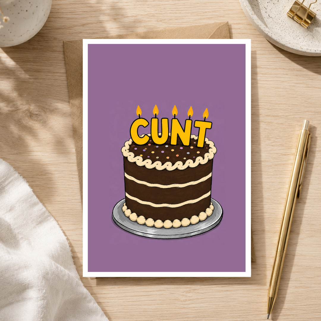 Funny Birthday Card, C*nt Card, A5 Greeting Card