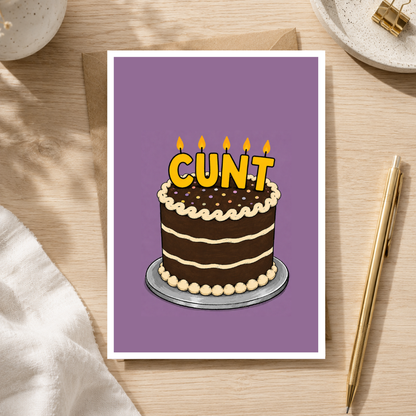 Funny Birthday Card, C*nt Card, A5 Greeting Card