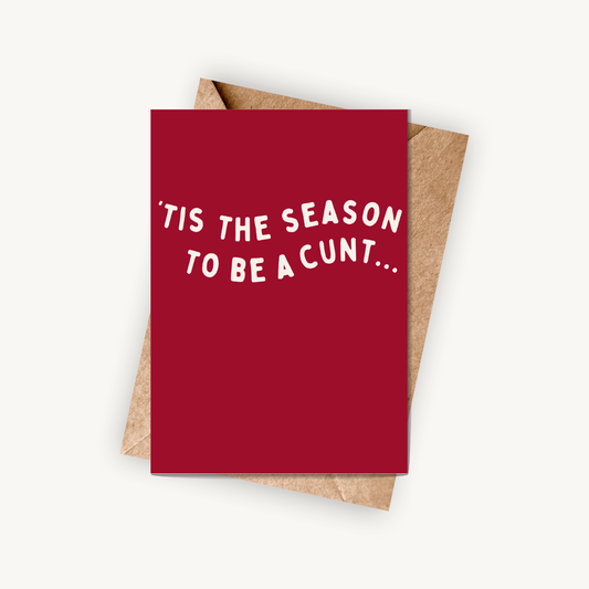Funny Christmas Card, 'Tis The Season To Be A C*nt, A5 Greeting Card