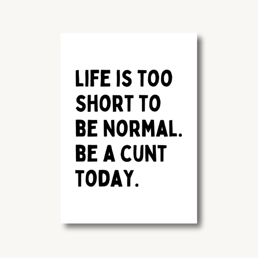 Be A C*nt Today Print