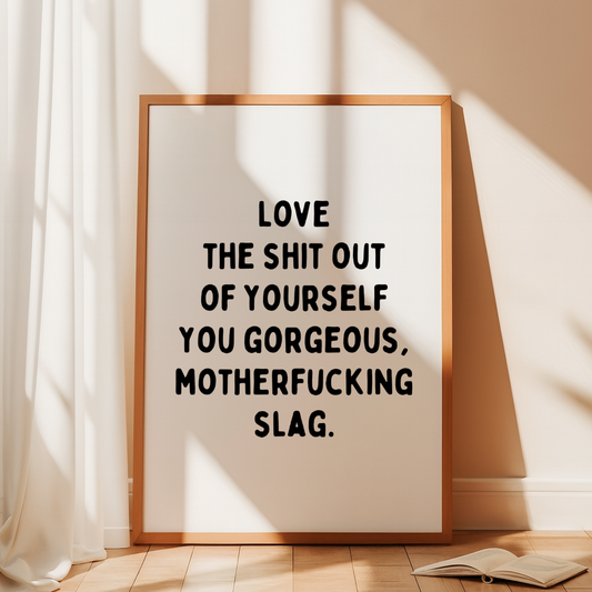 Love the Sh*t Out of Yourself Print