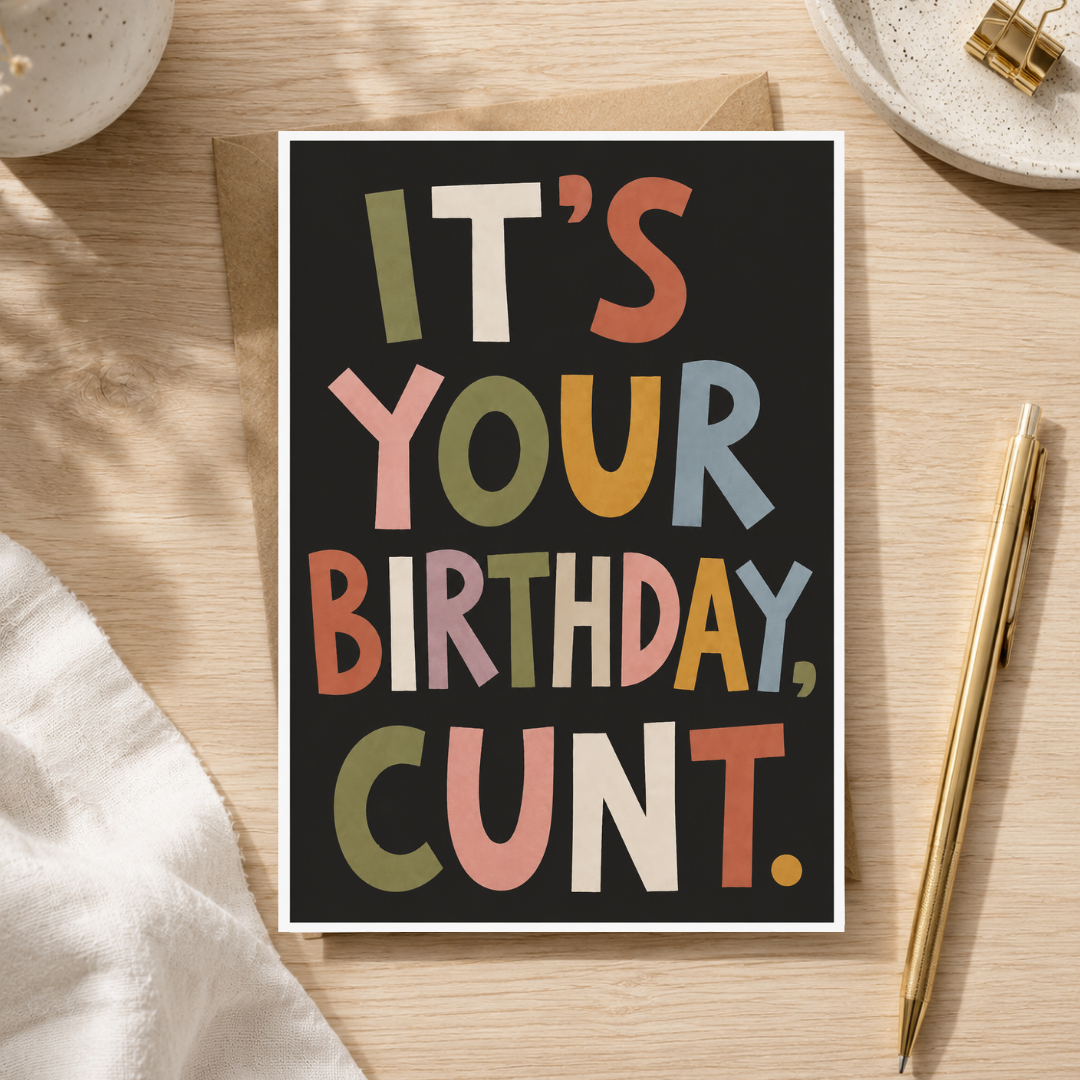 Funny Birthday Card for Her, It's Your Birthday C*nt, A5 Greeting Card