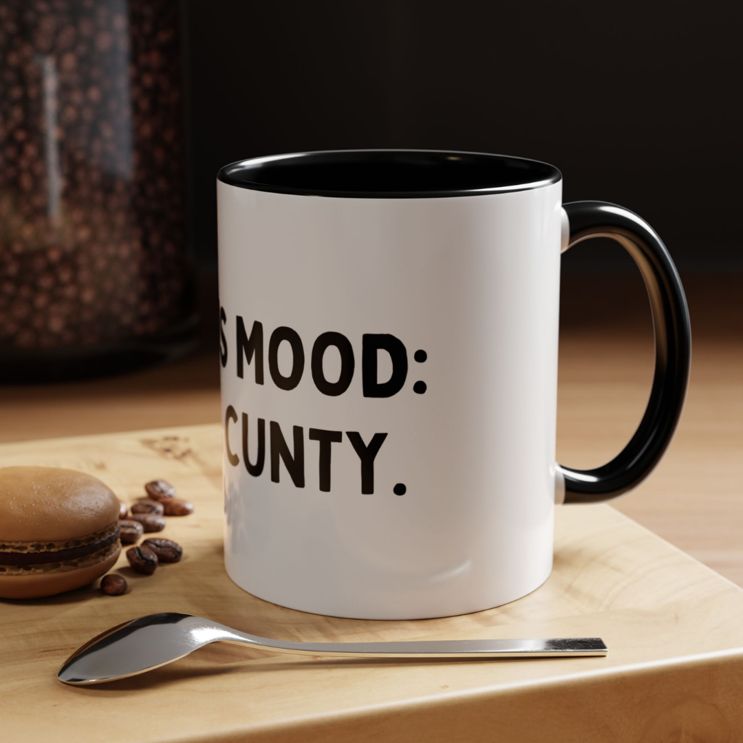 Today's Mood: Extra C*nty, 11oz Ceramic Mug