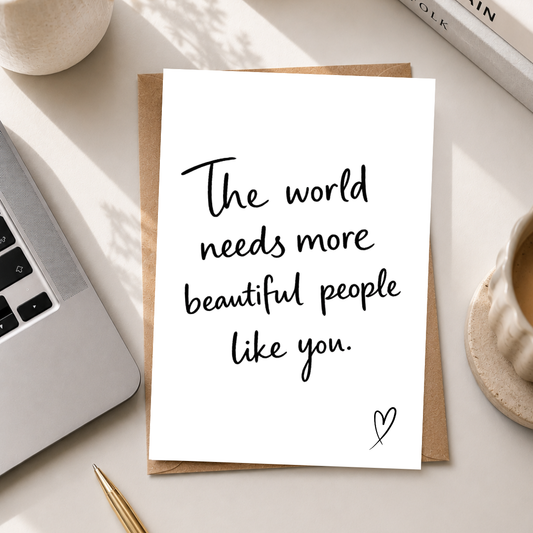 Thank You Card, The World Needs More Beautiful People Like You, A6 Greeting Card