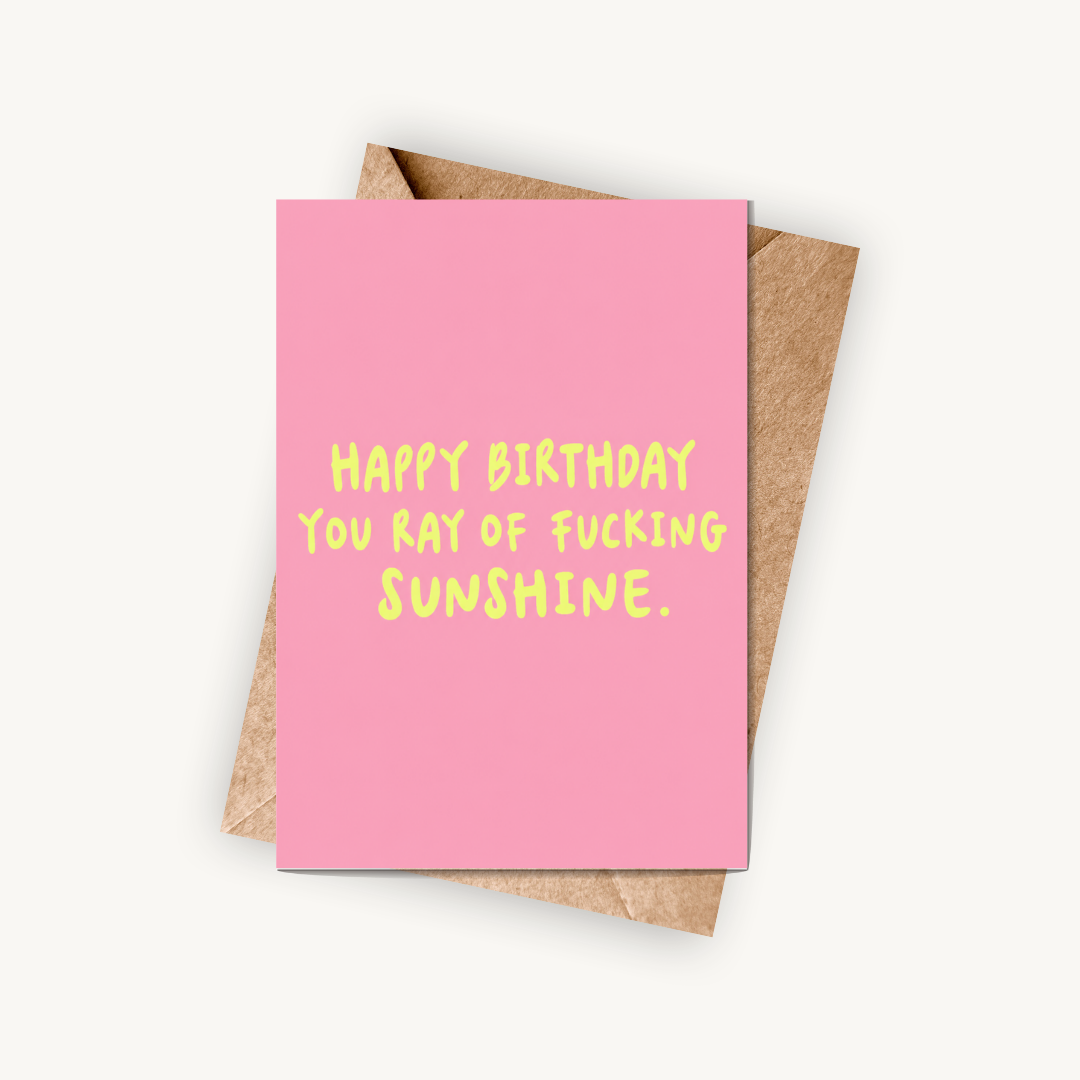 Funny Birthday Card, Happy Birthday You Ray of F*cking Sunshine, A5 Greeting Card