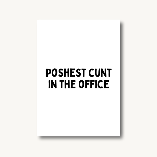 Poshest C*nt in the Office Print
