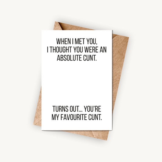 Funny Friendship Card, You're My Favouritew C*nt, A5 Greeting Card