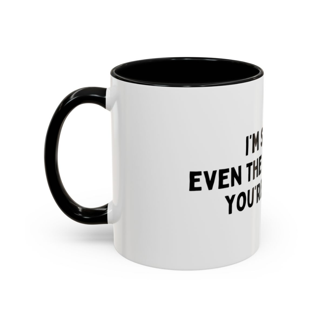 Even The Dog Thinks You're A C*nt, 11oz Ceramic Mug