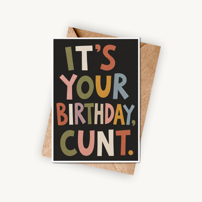 Funny Birthday Card for Her, It's Your Birthday C*nt, A5 Greeting Card