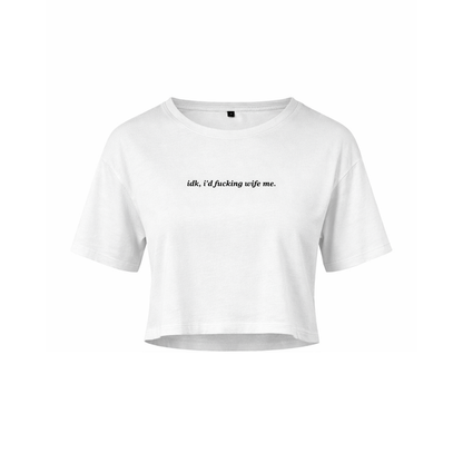 IDK, I'd Wife Me, White Cotton Crop Top