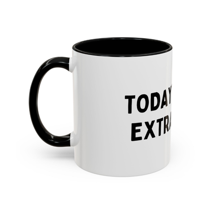 Today's Mood: Extra C*nty, 11oz Ceramic Mug